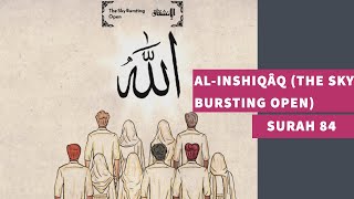 84 Surah Al-Inshiqâq (The Sky Bursting Open) - سورة الإنشقاق