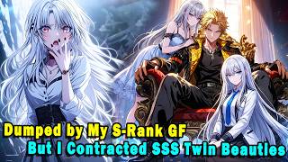 Dumped by My S-Rank GF—But I Turned Around and Contracted SSS Twin Beauties!#anime #Manga#animerecap