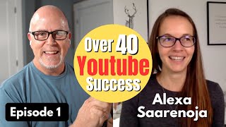 How Alexa Saarenoja Found YouTube Success Over 40 | Episode 1
