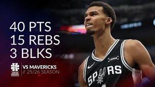 Victor Wembanyama 40 pts 15 rebs 3 blks vs Mavericks 2526 season