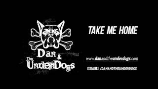 Take Me Home - Dan & The Underdogs (2014)