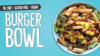 Veggie Burger Bowl  |  WFPB, Vegan, Oil Free, Gluten Free