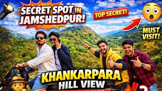 We Found a Hidden Hill in Jamshedpur 😱 | Khankaripara Hill View Must Visit! 🌄🔥