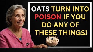 Oats turn into POISON if you do any of these things!