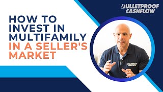 How to Invest in Multifamily in a Seller's Market