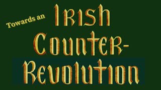 Towards an Irish Counter-Revolution (EP 043)