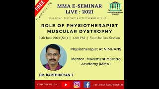 ROLE OF PHYSIOTHERAPIST : MUSCULAR DYSTROPHY || DR. KARTHIKEYAN T || E - SEMINAR 06 || MMA