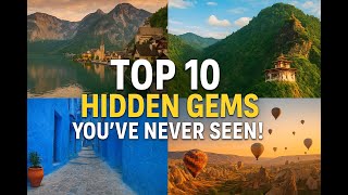 Top 10 Hidden Travel Gems in the World (2025) 🌍 | Cinematic Underrated Destinations You Must Visit