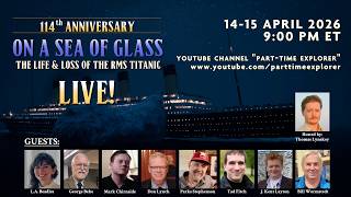 "On a Sea of Glass" - TITANIC 114 Anniversary Livestream