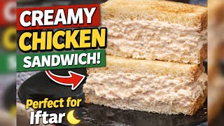 Creamy Chicken Sandwich Recipe | Iftar Party Special for Ramadan