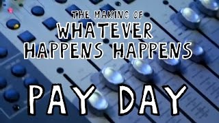 Aviation- The Making of Whatever Happens Happens: Part 2 Pay Day