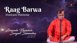 Raag Barwa | Shashank Maktedar | Classical Vocal | Lonavala Khandala Sangeet Sammelan 2025