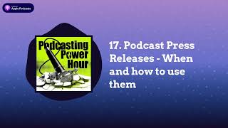 17. Podcast Press Releases - When and how to use them on Podcasting Power Hour