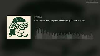 Fear Factor; The Gangsters of the NHL | That's Gross #31