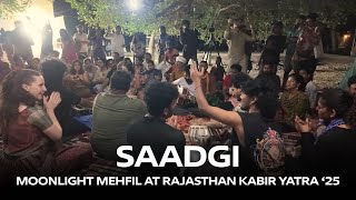 SAADGI - Moonlight Mehfil at Rajasthan Kabir Yatra '25 | Mehfil-e-Sama'a | Qawwali | Jugalbandi