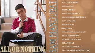 ALL OR NOTHING, I NEED YOU ✨ Sam Mangubat ✨Playlist Ibig Kanta With Lyrics 2024 ✨Top Hits Spotifl