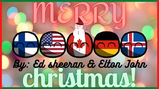 "Merry Christmas" - Ed Sheeran & Elton John (Unofficial Countryball Music Video) [Collab with @Thep]