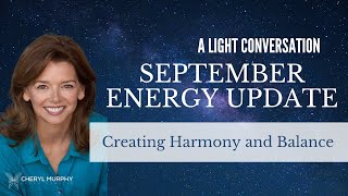 A Light Conversation: September Energy - Creating Harmony and Balance