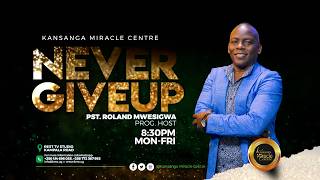 NEVER GIVE UP WITH PR ROLAND MWESIGWA & PROF KAYIWA ||05TH MAY 2026 Part 1