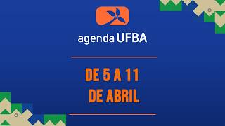 UFBA AGENDA - April 5th to 11th