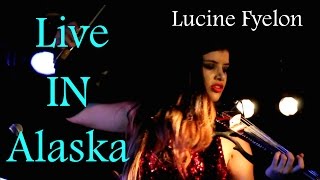 Live in Alaska - Lucine Fyelon