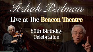 Itzhak Perlman Live at The Beacon Theatre (80th Birthday Celebration)