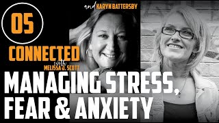 05 Managing fear, stress and anxiety with Melissa J Scott and Karyn Battersby