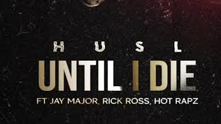 Delayed - " Until I Die " by HusL featuring Jay Major, Rick Ross and Hot Rapz ! Delayed