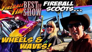 Fireball Scoots WHEELS & WAVES - Fireball Tim BEST OF SHOW