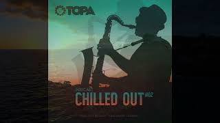Topa-Chilled Out 02.  Podcast (Chill out, Nu-Disco, Indie)
