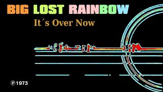 BIG LOST RAINBOW - It´s Over Now