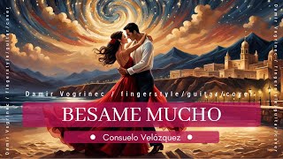 Besame Mucho - Consuelo Velázquez / Damir Vogrinec / fingerstyle guitar cover