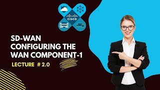 SD WAN Configuring the WAN Component || Lecture # 2.0 || By OPL