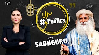 Sadhguru Exclusive Podcast with Preeti Choudhry | UnPolitics