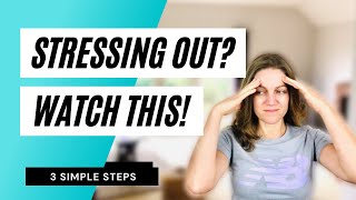 How to STOP GETTING STRESSED over the little things - 3 SIMPLE STEPS!