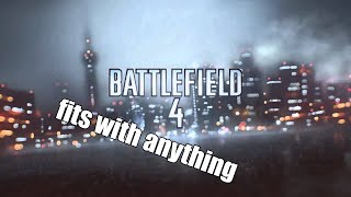 proof that Battlefield 4 theme fits with anything