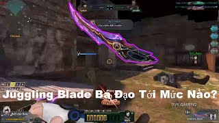 Truy Kích || Juggling Blade Bá Đạo Tới Mức Nào ???✔