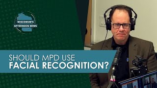 Is banning facial recognition tech "shortsighted?" | Wisconsin's Afternoon News