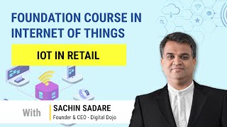 Digital Dojo | Dojopreneur | Foundation Course in Internet of Things | 6.4 | IoT in Retail