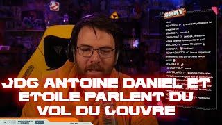 JDG , ANTOINE DANIEL ET ETOILE REAGISSENT AU VOL DU LOUVRE ! 😱