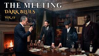 Playlist For Men Who Move In Silence (Best Of Vol.12) | Dark Blues| Gentlemen Music