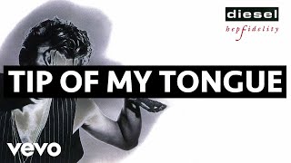 Diesel - Tip Of My Tongue (Audio)
