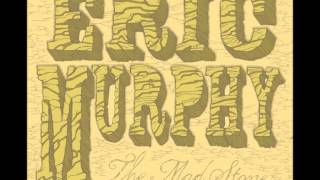 Eric Murphy-The Madstone track 2 "Meet You in Missouri"