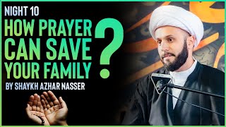 How Prayer Can Save Your Family - Night 10 | Shaykh Azhar Nasser, Muharram 2022