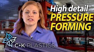 Pressure Formed Parts Are Detailed Just Like Injection Molded for Less | C&K Plastics | Metuchen, NJ
