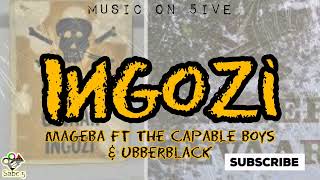Mageba INGOZI - The Capable Boys & Ubberblack