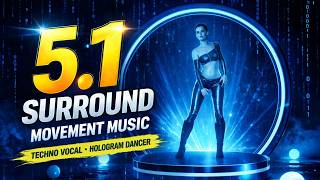 Techno Vocal 5.1 Surround Music | Hologram Dancer Movement Experience