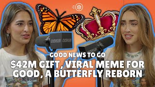 A Forgotten King Found, A Meme for Good & a Butterfly Wing Reattached | Episode 020: Good News To Go