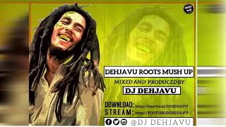 ROOTS MUSH UP VOL 1 BEST OF ROOTS REGGAE MIX DJ DEHJAVU @mixwizardent