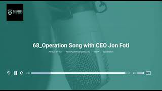 Episode 68: Operation Song with CEO Jon Foti